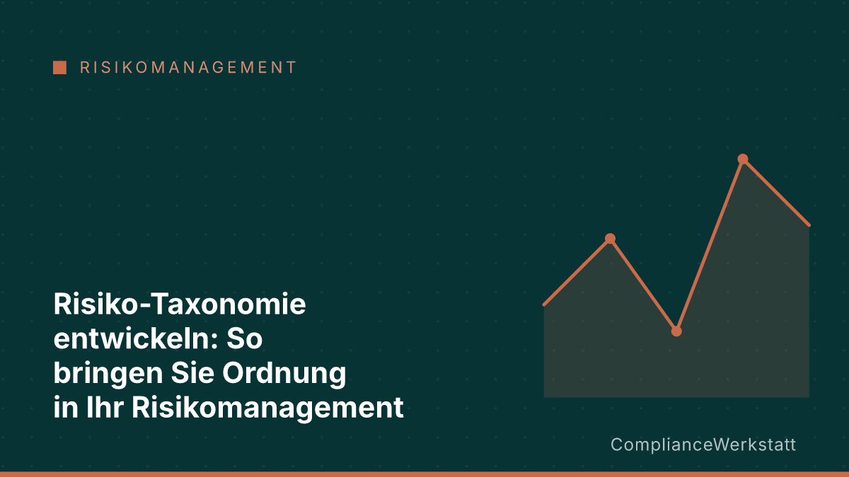 Risiko-Taxonomie entwickeln: So bringen Sie Ordnung in Ihr Risikomanagement