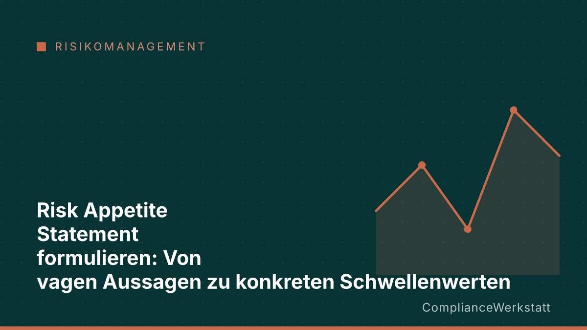 Risk Appetite Statement formulieren: Von vagen Aussagen zu konkreten Schwellenwerten
